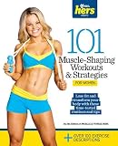 101 Muscle-Shaping Workouts & Strategies for Women (101 Workouts) by Muscle & Fitness Hers
