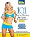 101 Muscle-Shaping Workouts & Strategies for Women (101 Workouts) by Muscle & Fitness Hers