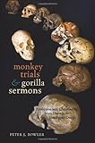 Monkey Trials and Gorilla Sermons: Evolution and Christianity from Darwin to Intelligent Design (New Histories of Science, Technology, and Medicine), Peter J. Bowler, 0674032209