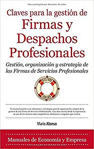 Claves para la gestión de Firmas y Despachos Profesionales: Gestión, organización y estrategia de la