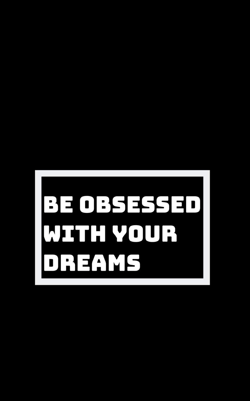 Amazon Com Be Utterly Obsessed With Your Dreams Your Goals And Your Purpose 9781793007889 Books Shikhari Books