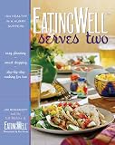 EatingWell Serves Two: 150 Healthy in a Hurry Suppers EatingWell Serves Two: 150 Healthy in a Hurry Suppers