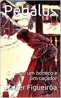 Livro Pégalus: O velho, um boneco e um caçador