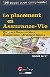 Le placement en assurance-vie : Epargne, revenus futurs, transmission, avantages fiscaux by