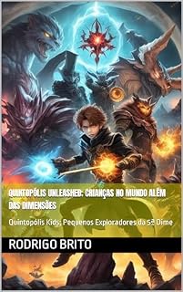 Livro Quintopólis Unleashed; Crianças no Mundo Além Das Dimensões: Quintopólis Kids; Pequenos Exploradores da 5ª Dime