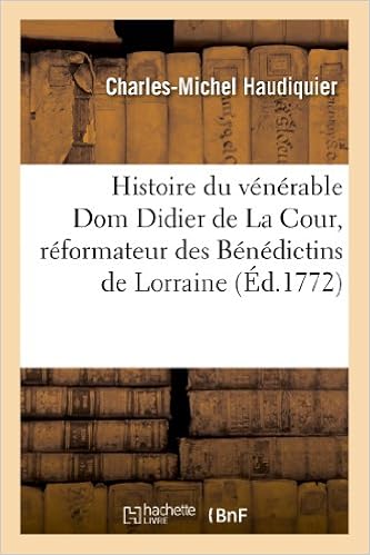 Didier de La Cour Histoire Du Venerable Dom Didier de La Cour Reformateur Des