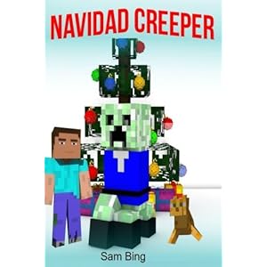 Navidad Creeper: Un Cuento de Festividad (No Oficial Minecraft Libro en Espanol) (Spanish Edition)