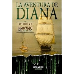 La Aventura de Diana: Emprendiendo e Innovando contra viento y marea (Spanish Edition)