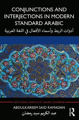 Conjunctions and Interjections in Modern Standard Arabic (Routledge Aspects of Arabic Grammar)