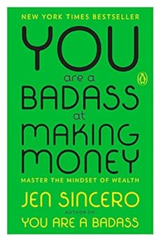 You Are a Badass at Making Money: Master the Mindset of Wealth by [Sincero, Jen]