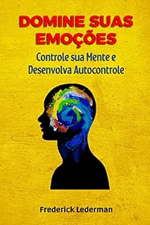 Livro Domine Suas Emoções, Controle sua Mente e Desenvolva Autocontrole.