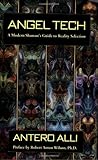 Angel Tech: A Modern Shaman's Guide to Reality Selection