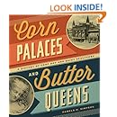 Corn Palaces and Butter Queens: A History of Crop Art and Dairy Sculpture