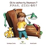 Où te caches-tu, Nounours ? - Nunurusu, dokoni iruno ? (Livre + cahier d'activités bilingues en Fr by Dominique Curtiss, Muriel Gestin