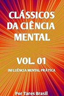 Livro CLÁSSICOS DA CIÊNCIA MENTAL VOL. 01 INFLUÊNCIA MENTAL PRÁTICA