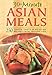 30-Minute Asian Meals: 250 Quick, Tasty & Healthy Recipes from Around Asia by Marie Wilson