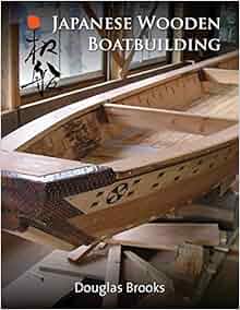 Japanese Wooden Boatbuilding: Douglas Brooks 