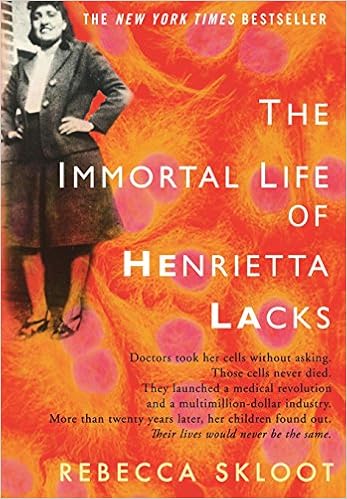 The Immortal Life of Henrietta Lacks, by Rebecca Skloot
