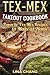 Tex-Mex Takeout Cookbook: Favorite Tex-Mex Recipes to Make at Home (Texas Mexican Cookbook) by Lina Chang