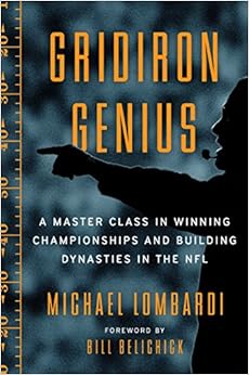 Gridiron Genius: A Master Class in Winning Championships and Building Dynasties in the NFL, by Michael Lombardi