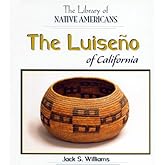 The Luiseno of California (Library of Native Americans)