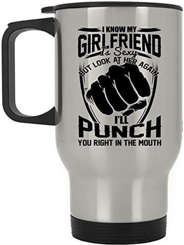 Look At Her Again I'll Punch You Travel Mug, I Know My Girlfriend Is Cute Mug (Travel Mug - Silver)