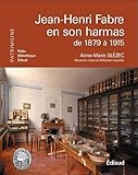 Image de Jean-Henri Fabre en son harmas de 1879 à 1915