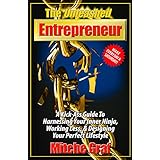 The Unleashed Entrepreneur: A Kick-Ass Guide To Harnessing Your Inner Ninja, Working Less, &amp; Designing Your Perfect Lifestyle