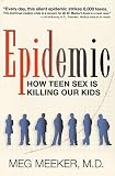 Epidemic: How Teen Sex is Killing Our Kids: 1st (First) Edition by