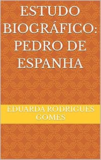 Livro Estudo Biográfico: Pedro de Espanha
