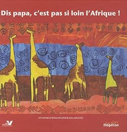 Dis papa, c'est pas si loin l'Afrique !