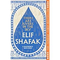 There are Rivers in the Sky: The beautiful Sunday Times bestseller from the author of The Island of Missing Trees & BBC Between the Covers Book Club pick