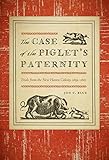 The Case of the Piglet’s Paternity: Trials from the New Haven Colony, 1639–1663 (The Driftless Connecticut Series)