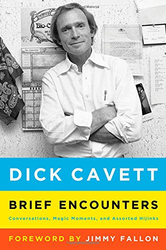 Brief Encounters: Conversations, Magic Moments, and Assorted Hijinks by Dick Cavett