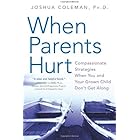 When Parents Hurt: Compassionate Strategies When You and Your Grown Child Don't Get Along