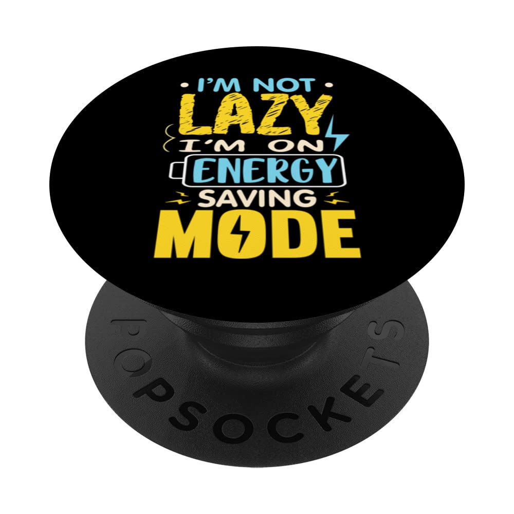 I'm Not Lazy I Am On Energy Saving Mode PopSockets Swappable PopGrip