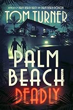 Palm Beach Deadly (Charlie Crawford Palm Beach Mysteries Book 3)
