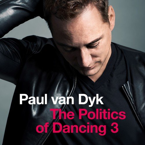 Paul Van Dyk - The Politics Of Dancing 3 - CD1 - Zortam Music