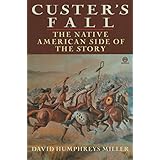 Custer's Fall: The Native American Side of the Story