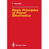 Basic Principles of Power Electronics (Electric Energy Systems and Engineering Series)