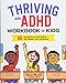 Thriving with ADHD Workbook for Kids: 60 Fun Activities to Help Children Self-Regulate, Focus, and S by Kelli Miller LCSW MSW