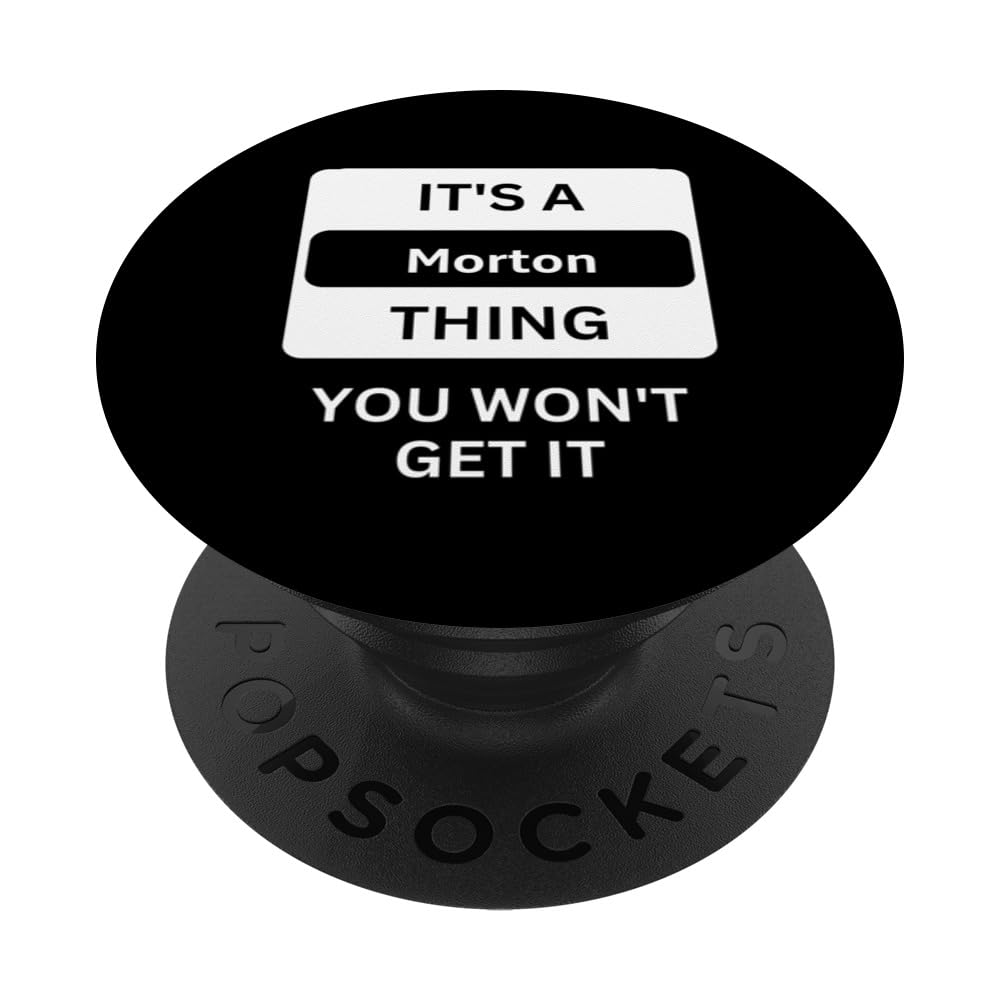 it is a MORTON thing you will not understand family series PopSockets Swappable PopGrip