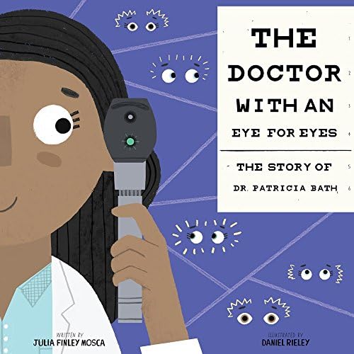 The Doctor with an Eye for Eyes: The Story of Dr. Patricia Bath: 2 (Amazing Scientists)