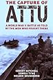 The Capture of Attu: A World War II Battle as Told by the Men Who Fought There