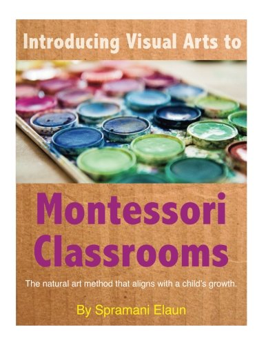 Introducing Visual Arts to The Montessori Classrooms: The natural art method that aligns with a child's growth