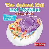 The Animal Cell and Division Biology for Kids | Children's Biology Books