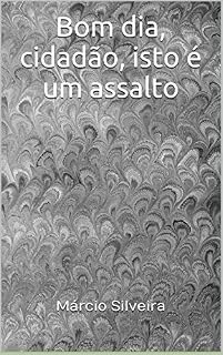 Livro Bom dia, cidadão, isto é um assalto