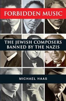 Forbidden Music: The Jewish Composers Banned by the Nazis by [Haas, Michael]