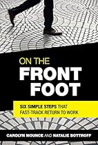 On The Front Foot: Six Simple Steps That Fast-Track Return to Work On The Front Foot: Six Simple Steps That Fast-Track Return to Work