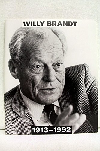 Willy Brandt 1913 1992 Eine Ausstellung Der Bundeskanzler Willy Brandt Stiftung Im Rathaus Schoneberg Zu Berlin Und Des Willy Brandt Archivs Im In Bonn German Edition Lenz Gertrud Amazon Com Books